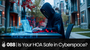 088 | How to Protect Your HOA from Cyber Threats Today!