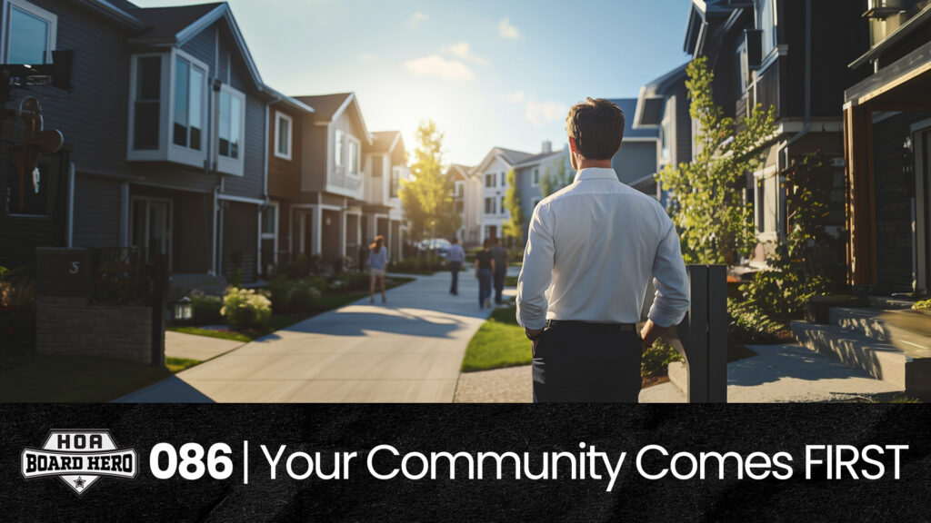 086 | HOA Board Heroes: Putting Your HOA Community First!